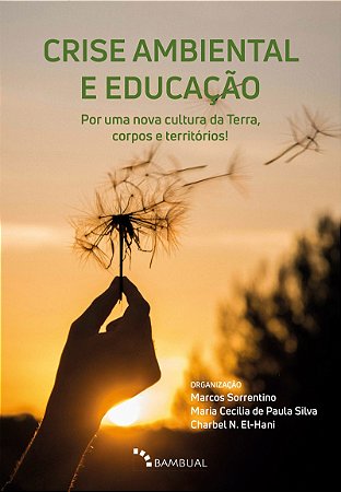 Crise Ambiental e Educação: Por uma nova cultura da Terra, corpos e territórios!