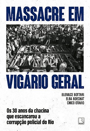 Massacre em Vigário Geral: os 30 anos da chacina que escancarou a corrupção policial do Rio