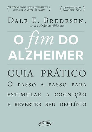 O fim do Alzheimer - guia prático: O passo a passo para estimular a cognição e reverter seu declínio