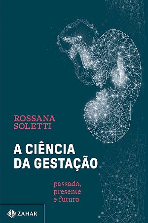 A ciência da gestação: Passado, presente e futuro