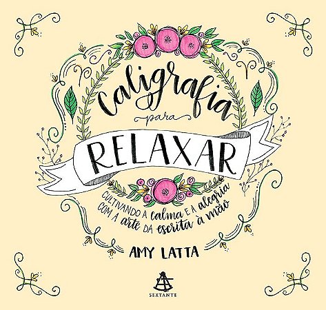 Caligrafia para relaxar: Cultivando a calma e a alegria com a arte da escrita à mão