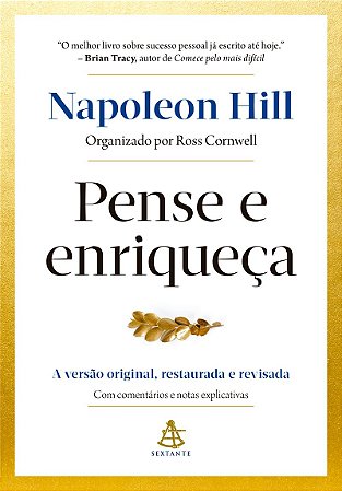 Pense e enriqueça: A versão original, restaurada e revisada. Com comentários e notas explicativas.