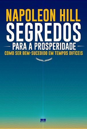 Segredos para a prosperidade: Como ser bem-sucedido em tempos difíceis