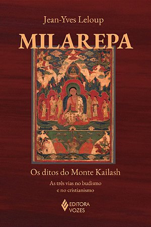 Milarepa: Os ditos do Monte Kailash - As três vias no budismo e no cristianismo