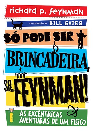 Só pode ser brincadeira, Sr. Feynman! - Nova edição: As excêntricas aventuras de um físico