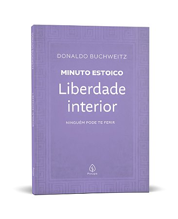 Liberdade interior - Coleção Minuto Estoico: Ninguém pode te ferir