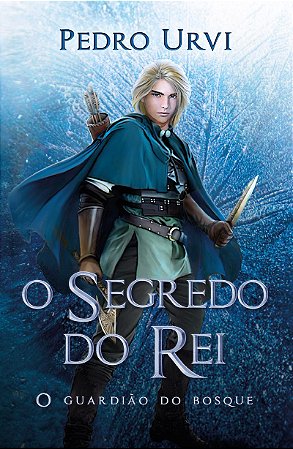 O segredo do rei – Segundo volume da série "O Guardião do Bosque"