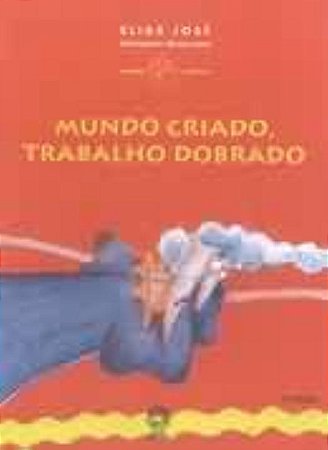 Mundo criado, trabalho dobrado