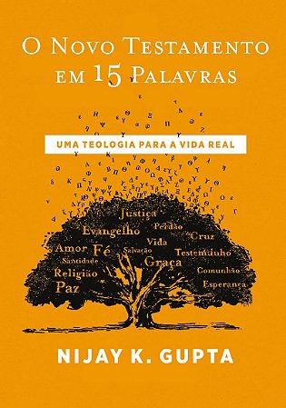 O Novo Testamento em 15 palavras – Do mesmo autor de “Paulo e a linguagem da fé”