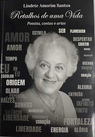 RETALHOS DE UMA VIDA: POESIAS, CONTOS E ARTES