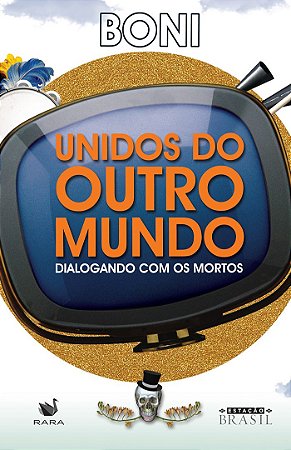 Unidos do Outro Mundo: Dialogando com os mortos