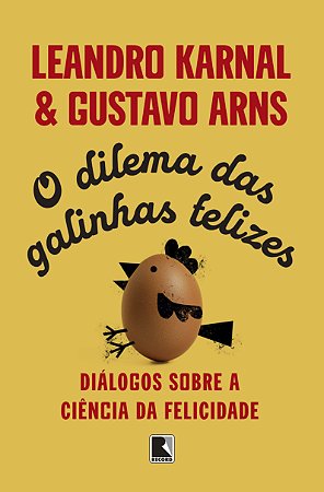 O dilema das galinhas felizes: Diálogos sobre a ciência da felicidade