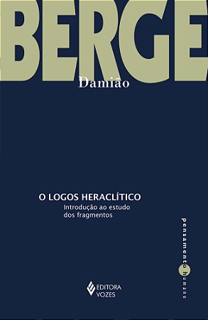 O logos heraclítico: Introdução ao estudo dos fragmentos