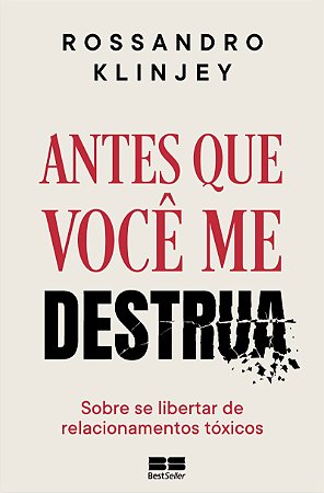 Antes que você me destrua: Sobre se libertar de relacionamentos tóxicos