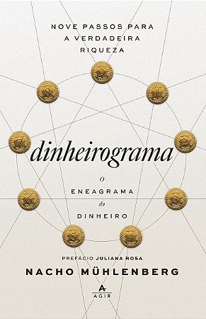 Dinheirograma: o eneagrama do dinheiro: 9 passos para a verdadeira riqueza