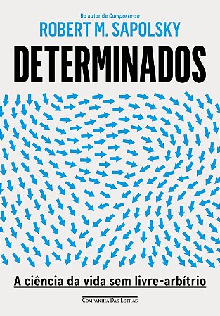 Determinados: A ciência da vida sem livre-arbítrio