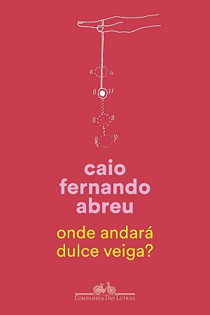 Onde andará Dulce Veiga?: Um romance B