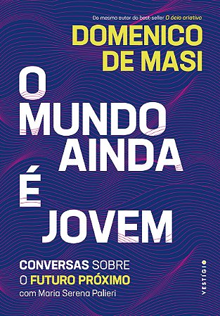 O mundo ainda é jovem: Conversas sobre o futuro próximo com Maria Serena Palieri