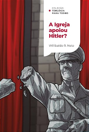 A Igreja apoiou Hitler?: Investigando a relação dos cristãos com o nazismo | Coleção Teologia para todos