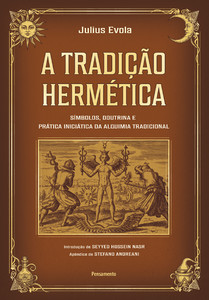 A tradição Hermética: Símbolos, doutrina e prática iniciática da alquimia tradicional
