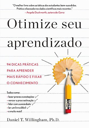 Otimize seu aprendizado: 94 dicas práticas para aprender mais rápido e fixar o conhecimento