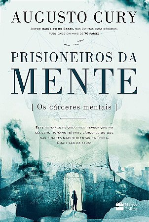 Prisioneiros da mente – Uma história impactante de Augusto Cury sobre ansiedade e transformação pessoal