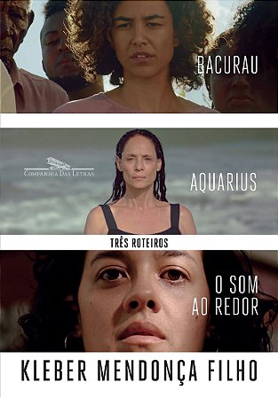 Três roteiros: O som ao redor, Aquarius, Bacurau