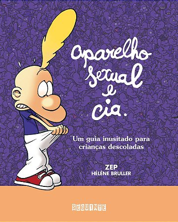 Aparelho sexual e cia.: Um guia inusitado para crianças descoladas