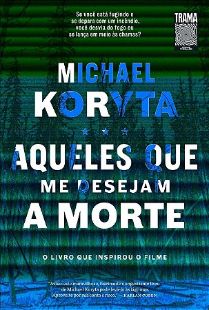 Aqueles que me desejam a morte: O livro que inspirou o filme