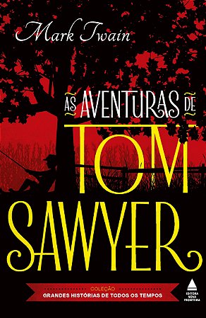 As aventuras de Tom Sawyer: Coleção grandes histórias de todos os tempos