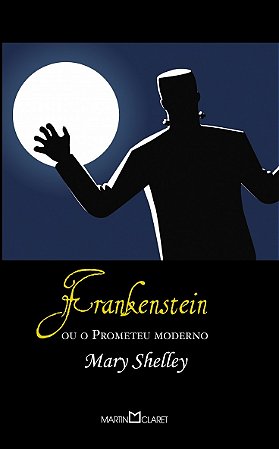 Frankenstein: Ou o Prometeu Moderno