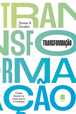 Transformação: Como buscar a cura para o trauma
