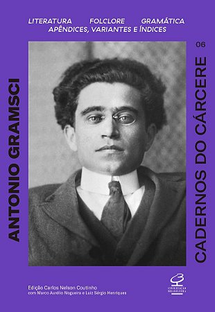 Cadernos do cárcere (Vol. 6): Literatura. Folclore. Gramática. Apêndices: variantes e índices