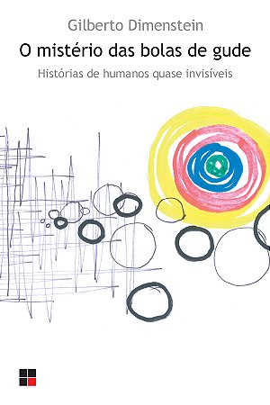O mistério das bolas de gude: Histórias de humanos quase invisíveis