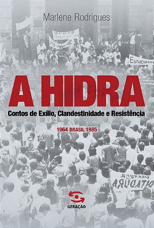 A hidra: Contos de exílio, clandestinidade e resistência
