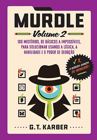 Murdle: Volume 2: 100 mistérios, de básicos a impossíveis, para solucionar usando a lógica, a habilidade e o poder de dedução
