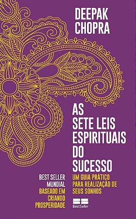 As sete leis espirituais do sucesso: Um guia prático para realização de seus sonhos