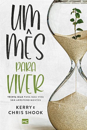 Um mês para viver: Trinta dias para uma vida sem arrependimentos