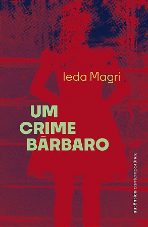 Um crime bárbaro (da mesma autora de Xaxim)
