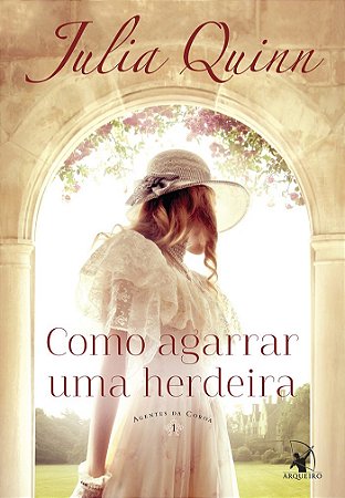 Como agarrar uma herdeira (Agentes da Coroa – Livro 1)
