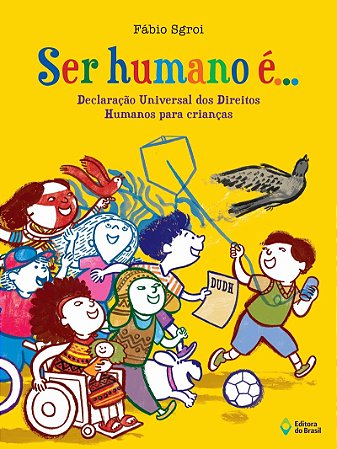 Ser humano é...: Declaração universal dos direitos humanos para crianças