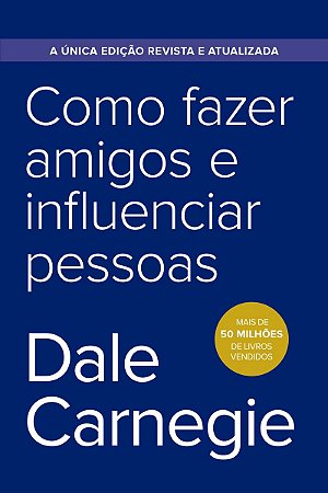 Como fazer amigos e influenciar pessoas - Edição econômica