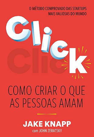 Click: Como criar o que as pessoas amam – O método comprovado das maiores startups do mundo