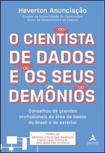 O cientista de dados e os seus demônios: conselhos de grandes profissionais da área de dados do Brasil e do exterior