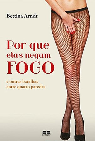 Por que elas negam fogo