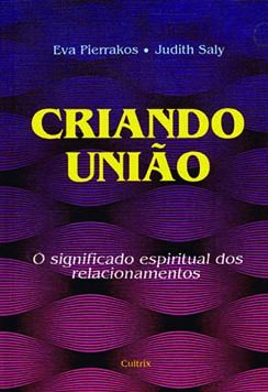 Criando união: o significado espiritual dos relacionamentos