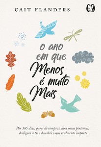 O ano em que menos é muito mais: por 365 dias, parei de comprar, doei meus pertences, desliguei a tv e descobri o que realmente importa