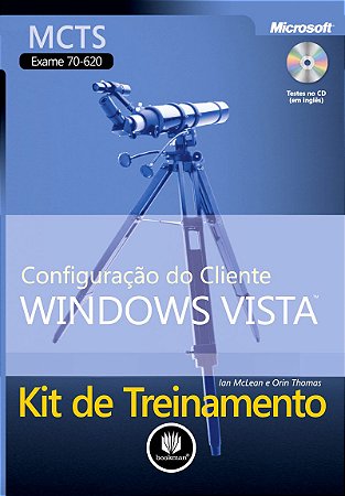 Kit de Treinamento MCTS (Exame 70-620): Configuração do Cliente Windows Vista