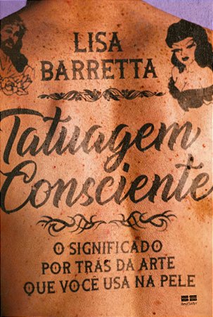 Tatuagem consciente: O significado por trás da arte que você usa na pele