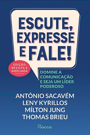 Escute, expresse e fale! – Edição Revista e Ampliada: Domine a comunicação e seja um líder poderoso